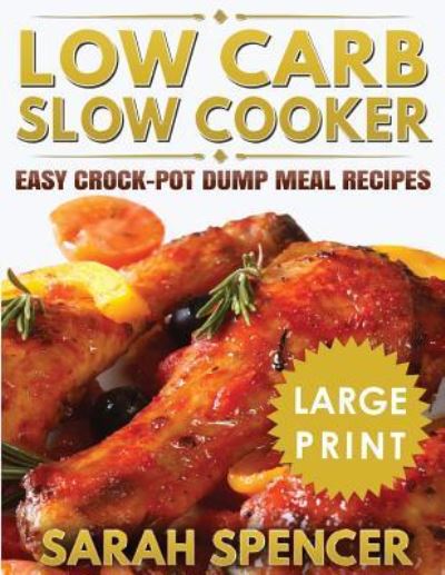 Cover for Sarah Spencer · Low Carb Slow Cooker ***Large Print Edition*** (Pocketbok) (2018)