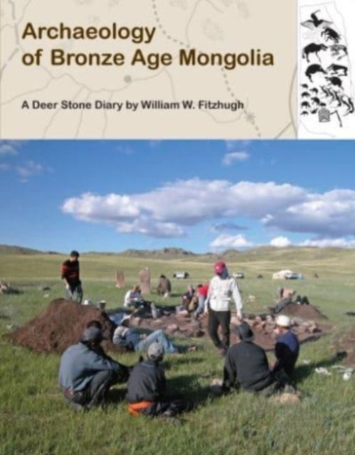 Cover for William Fitzhugh · Archaeology of Bronze Age Mongolia: A Deer Stone Diary (Paperback Book) (2023)