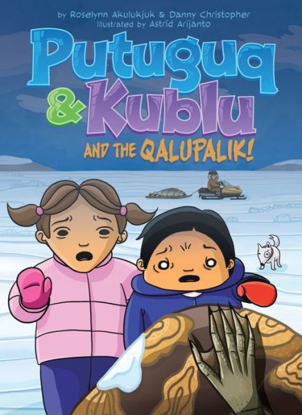 Cover for Roselynn Akulukjuk · Putuguq and Kublu and the Qalupalik! - Putuguq and Kublu (Paperback Book) [English edition] (2018)