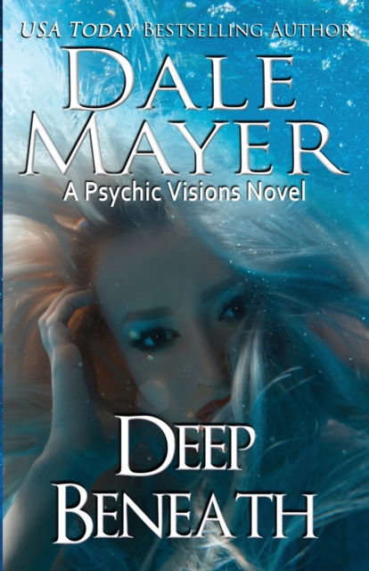 Cover for Dale Mayer · Deep Beneath: A Psychic Visions Novel - Psychic Vision (Paperback Book) (2019)