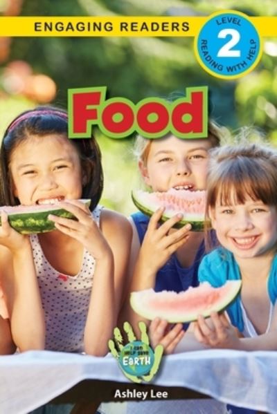 Food : I Can Help Save Earth (Engaging Readers, Level 2) : 2 - Ashley Lee - Książki - Engage Books - 9781774377284 - 28 marca 2021