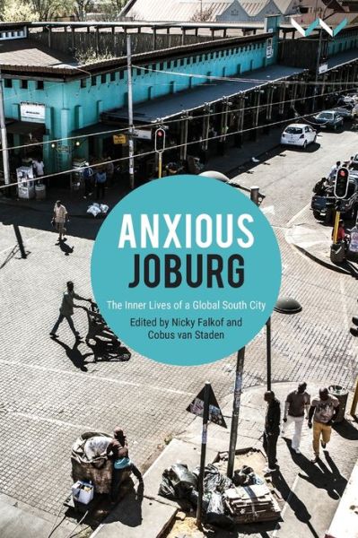 Cover for Nicky Falkof · Anxious Joburg: The inner lives of a global South city (Paperback Book) (2020)