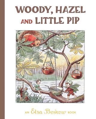 Cover for Elsa Beskow · Woody, Hazel and Little Pip (Innbunden bok) [2 Revised edition] (2020)