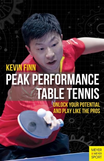 Cover for Kevin Finn · Peak Performance Table Tennis: Unlock Your Potential and Play Like the Pros (Paperback Bog) (2021)