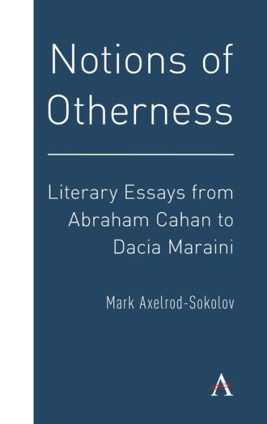 Cover for Mark Axelrod-Sokolov · Notions of Otherness: Literary Essays from Abraham Cahan to Dacia Maraini - Anthem Impact (Paperback Book) (2019)