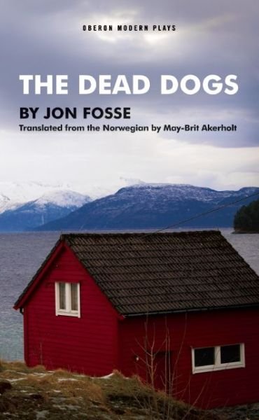 Cover for Fosse, Jon (Author) · The Dead Dogs - Oberon Modern Plays (Paperback Book) (2014)
