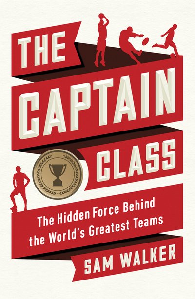Cover for Sam Walker · The Captain Class (Bok) (2017)