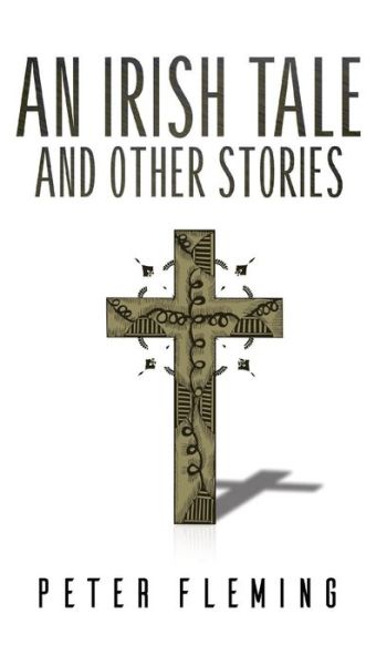 Cover for Peter Fleming · An Irish Tale and Other Stories (Paperback Bog) (2017)