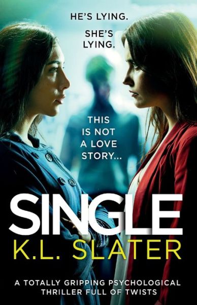 Cover for K L Slater · Single: A totally gripping psychological thriller full of twists (Paperback Book) (2019)