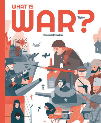 What is War? - My World - Eduard Altarriba - Książki - Button Books - 9781787081284 - 11 kwietnia 2023