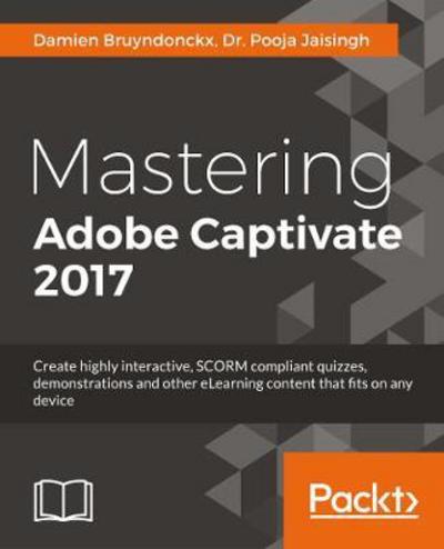 Mastering Adobe Captivate 2017 - Fourth Edition - Damien Bruyndonckx - Książki - Packt Publishing Limited - 9781788295284 - 4 października 2017