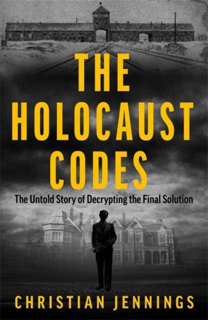 Cover for Christian Jennings · The Holocaust Codes: Decrypting the Final Solution (Paperback Book) (2024)