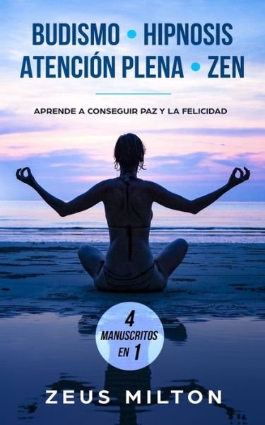 Cover for Zeus Milton · Budismo - Hipnosis - Atencion Plena - Zen (Pocketbok) (2018)