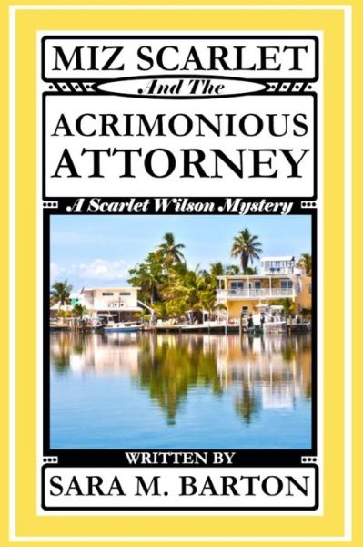 Miz Scarlet and the Acrimonious Attorney - Sara M Barton - Livros - Independently Published - 9781792890284 - 30 de dezembro de 2018