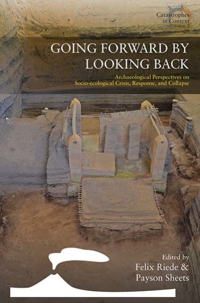Cover for Going Forward by Looking Back: Archaeological Perspectives on Socio-Ecological Crisis, Response, and Collapse - Catastrophes in Context (Paperback Book) (2023)