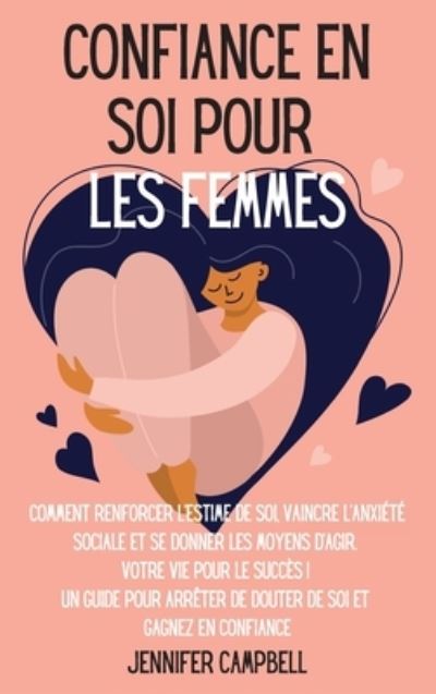 Cover for Jennifer Campbell · Confiance en soi pour les femmes (Hardcover Book) (2021)