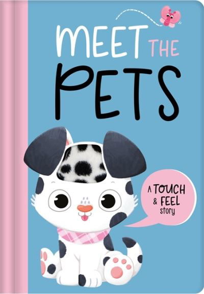 Cover for Igloo Books · Meet The Pets - Touch and Feel Story Book (Hardcover Book) (2023)