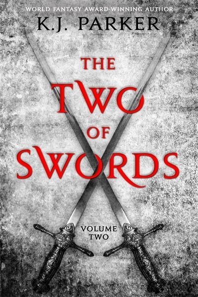 The Two of Swords: Volume Two - Two of Swords - K. J. Parker - Böcker - Little, Brown Book Group - 9781841499284 - 16 november 2017