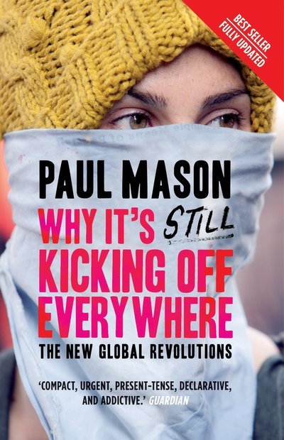 Why It's Still Kicking Off Everywhere: The New Global Revolutions - Paul Mason - Boeken - Verso Books - 9781844670284 - 12 februari 2013