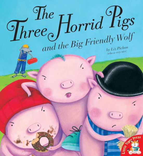 Cover for Liz Pichon · The Three Horrid Pigs and the Big Friendly Wolf (Paperback Book) (2009)