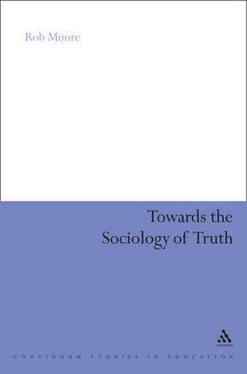 Cover for Rob Moore · Towards the Sociology of Truth (Hardcover Book) (2009)