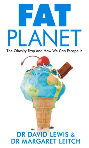 Cover for Dr David Lewis · Fat Planet: The Obesity Trap and How We Can Escape It (Taschenbuch) (2015)