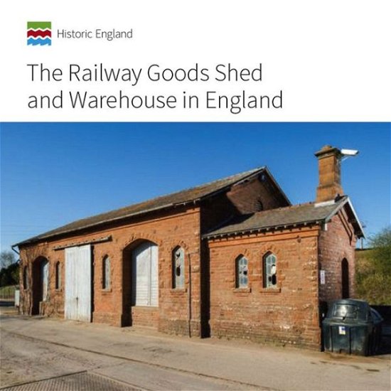 Cover for John Minnis · The Railway Goods Shed and Warehouse in England - Informed Conservation (Paperback Book) (2016)