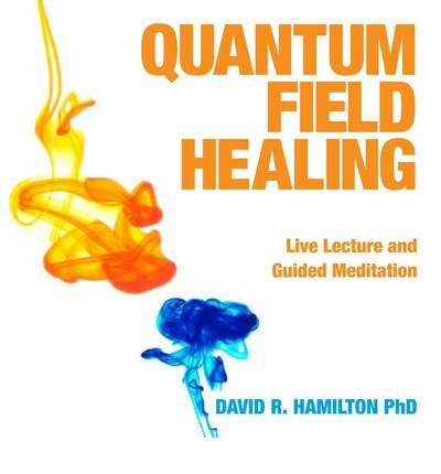 Cover for David R. Hamilton · Quantum Field Healing (Hörbuch (CD)) [Unabridged edition] (2010)