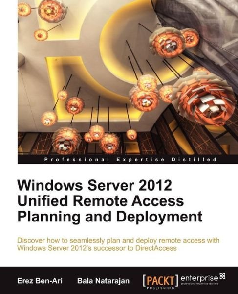 Cover for Erez Ben-Ari · Windows Server 2012 Unified Remote Access Planning and Deployment (Paperback Book) [1 New edition] (2012)