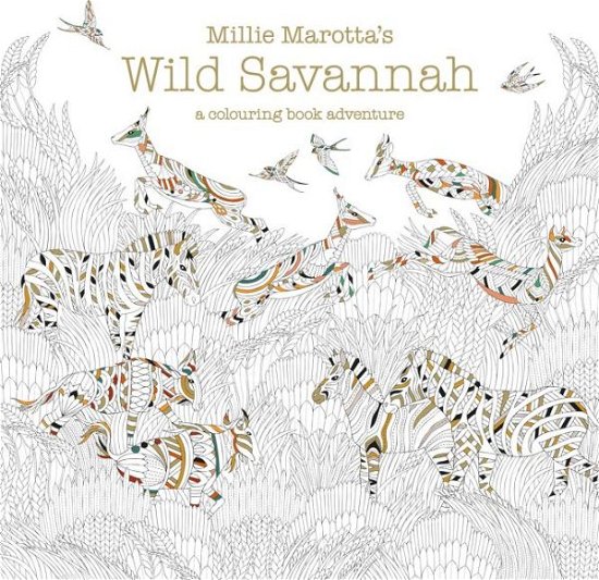 Millie Marotta's Wild Savannah: a colouring book adventure - Millie Marotta - Bücher - Batsford Ltd - 9781849943284 - 11. Februar 2016