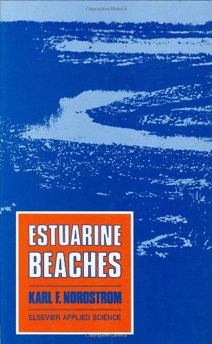 Cover for Karl F. Nordstrom · Estuarine Beaches: an Introduction to the Physical and Human Factors Affecting Use and Management of Beaches in Estuaries, Lagoons, Bays and Fjords (Hardcover Book) (1992)