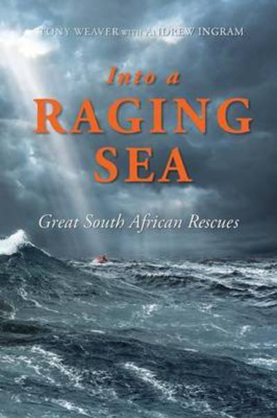 Cover for Tony Weaver · Into the Racing Sea: Great South African Rescues (Paperback Book) (2016)