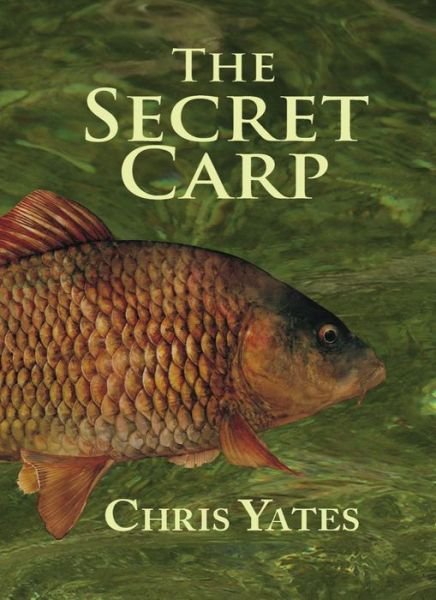 Cover for Chris Yates · The Secret Carp (Hardcover Book) [2nd Revised edition] (1997)