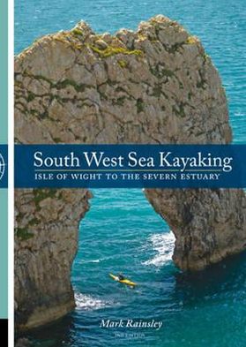 Cover for Mark Rainsley · South West Sea Kayaking: Isle of Wight to the Severn Estuary (Paperback Book) (2011)