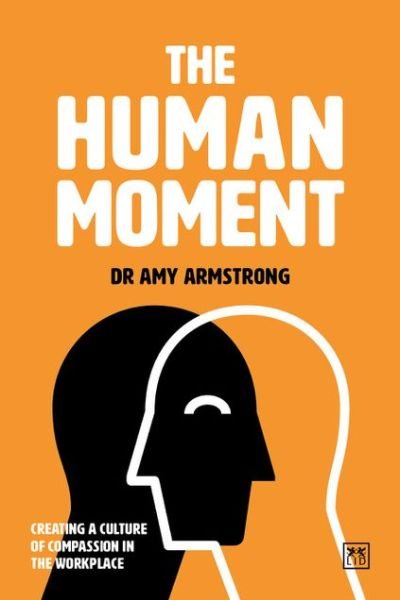 Cover for Amy Bradley · The Human Moment: The Positive Power of Compassion in the Workplace (Paperback Book) (2019)