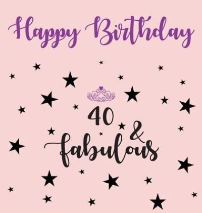 Cover for Lollys Publishing · Happy 40 Birthday Party Guest Book (Girl), Birthday Guest Book, Keepsake, Birthday Gift, Wishes, Gift Log, 40 &amp; Fabulous, Comments and Memories. (Hardcover Book) (2017)