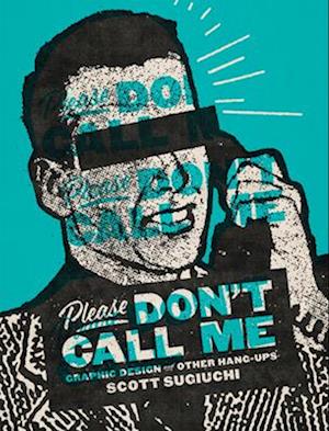 Cover for Scott Sugiuchi · Please Don't Call Me: Graphic Design and Other Hang-Ups (Hardcover bog) (2025)