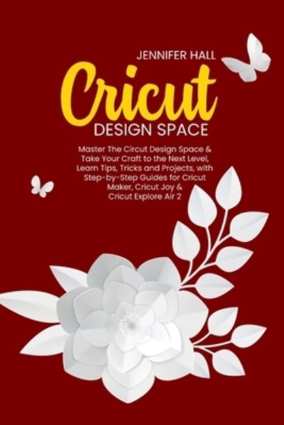 Cover for Jennifer Hall · Cricut Design Space (Paperback Book) (2021)