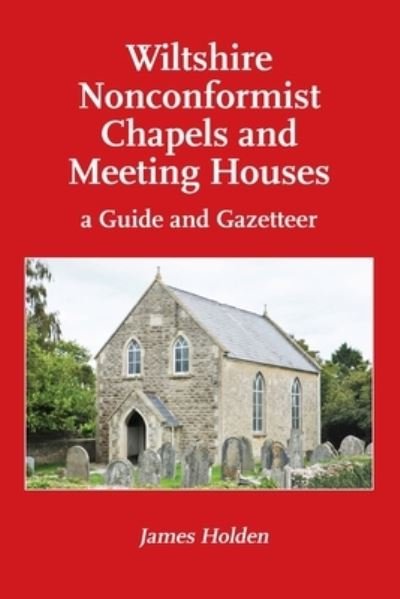 Cover for James Holden · Wiltshire Nonconformist Chapels and Meeting Houses: A Guide and Gazate (Paperback Book) (2022)