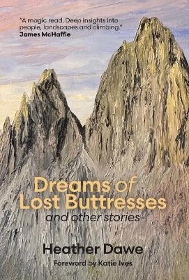 Cover for Heather Dawe · Dreams of Lost Buttresses: and other stories (Gebundenes Buch) (2023)