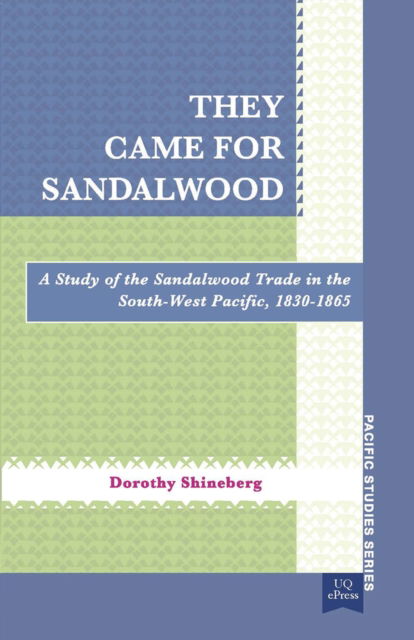 Cover for Dorothy Shineberg · They Came for Sandalwood: A Study of the Sandalwood Trade in the South-West Pacific 1830-1865 (Paperback Book) (2014)