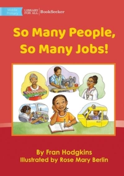 So Many People, So Many Jobs! - Fran Hodgkins - Books - Library For All Limited - 9781922835284 - December 30, 2022
