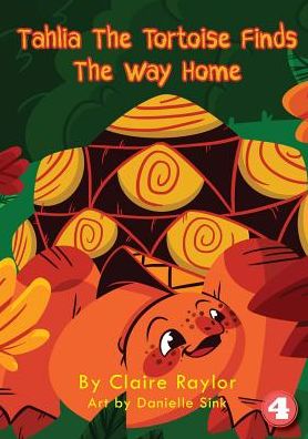 Cover for Claire Raylor · Tahlia The Tortoise Finds The Way Home (Paperback Book) (2018)