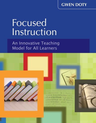 Focused Instruction: an Innovative Teaching Model for All Learners - Gwen Doty - Livres - Solution Tree - 9781934009284 - 1 avril 2008