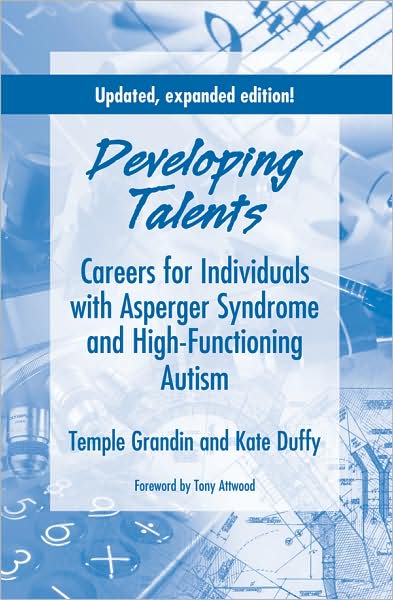 Developing Talents: Careers For Individuals With Asperger Syndrome And High-Functioning Autism - Temple Grandin - Books - AAPC Publishing - 9781934575284 - October 30, 2008