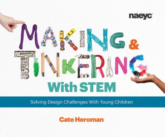 Cover for Cate Heroman · Making and Tinkering With STEM: Solving Design Challenges With Young Children (Paperback Book) (2017)