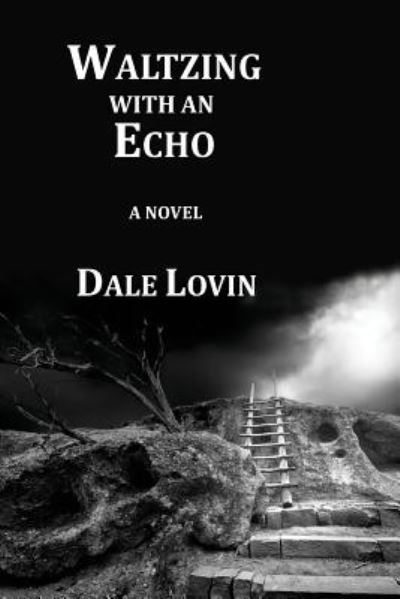 Cover for Dale Lovin · Waltzing with an Echo (Pocketbok) (2017)