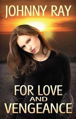 Cover for Johnny Ray · For Love and Vengeance (Paperback Book) (2013)