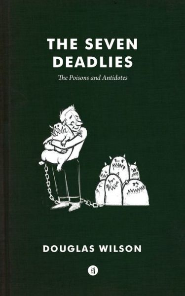 The Seven Deadlies - Douglas Wilson - Books - Canon Press - 9781944503284 - September 1, 2016