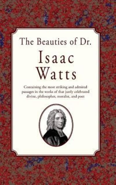 Cover for Isaac Watts · The Beauties of Dr. Issac Watts (Hardcover Book) (2017)